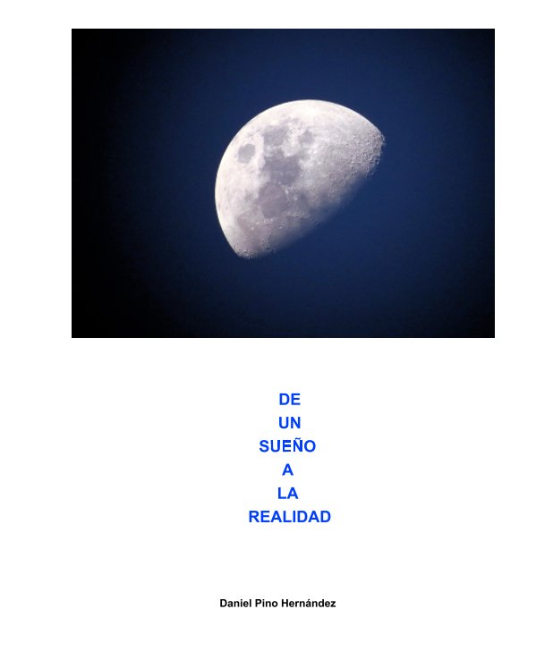 Ver De un sueño a la realidad por Daniel Pino Hernández