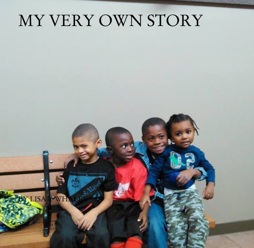 View MY VERY OWN STORY by LISA Y WHALEY