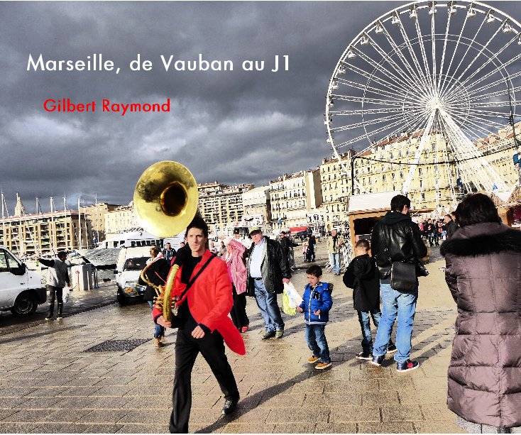 Ver Marseille, de Vauban au J1 por Gilbert Raymond