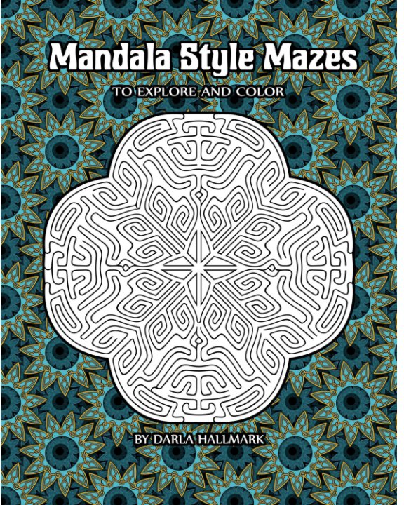 View Mandala Style Mazes by Darla Hallmark
