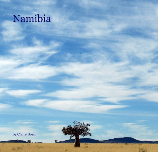 View Namibia by Claire Boyd