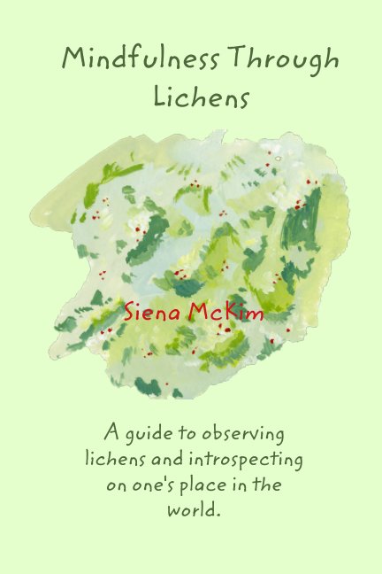 View Mindfulness Through Lichens by Siena McKim