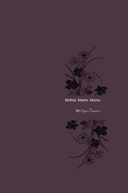 View Mother. Madre. Mama. by Aiyana Thompson
