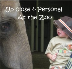 Up Close & Personal at the Zoo book cover