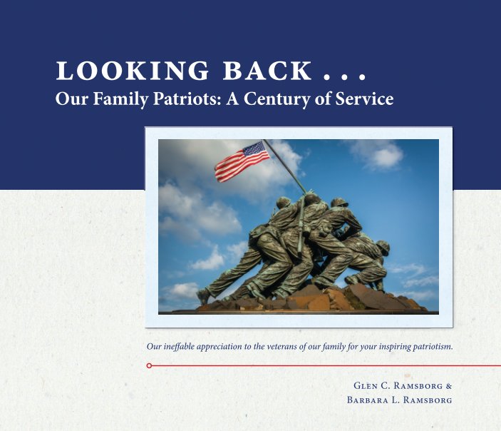 Ver Looking Back. . . Our Family Patriots: A Century of Service por Glen and Barbara Ramsborg