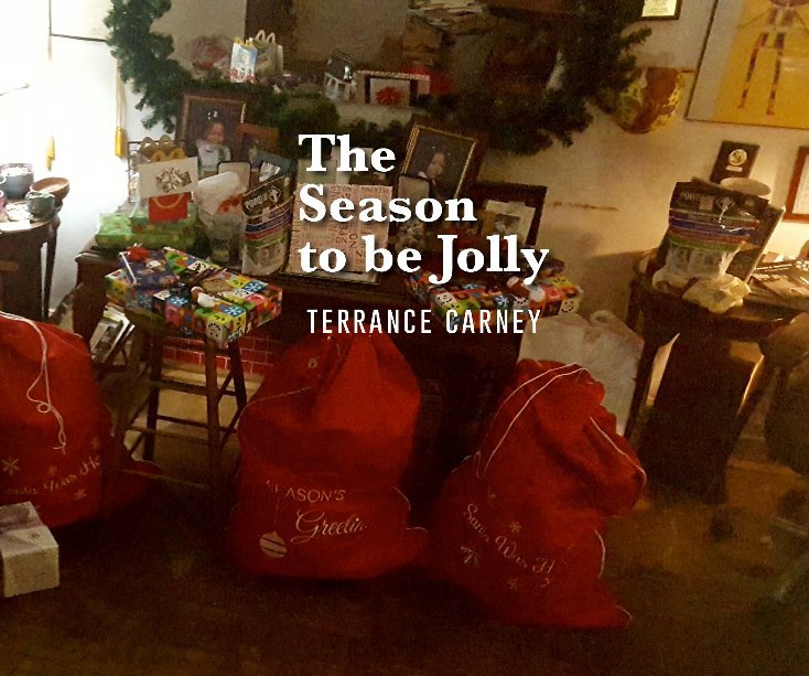 View The Season To Be Jolly by TERRANCE CARNEY