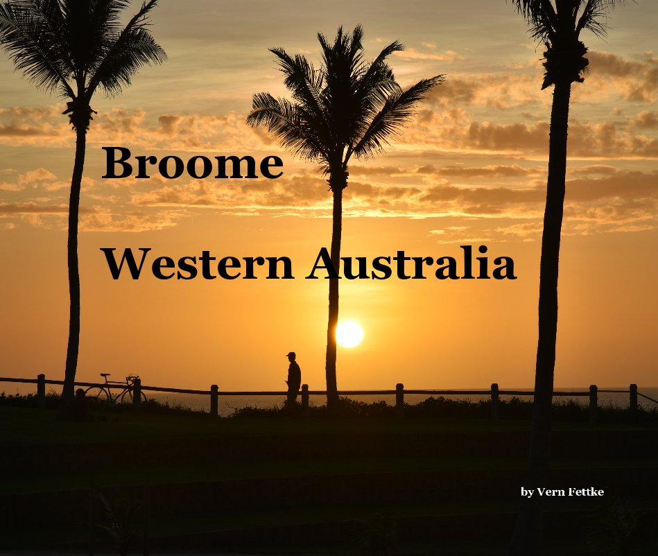 View Broome Western Australia by Vern Fettke