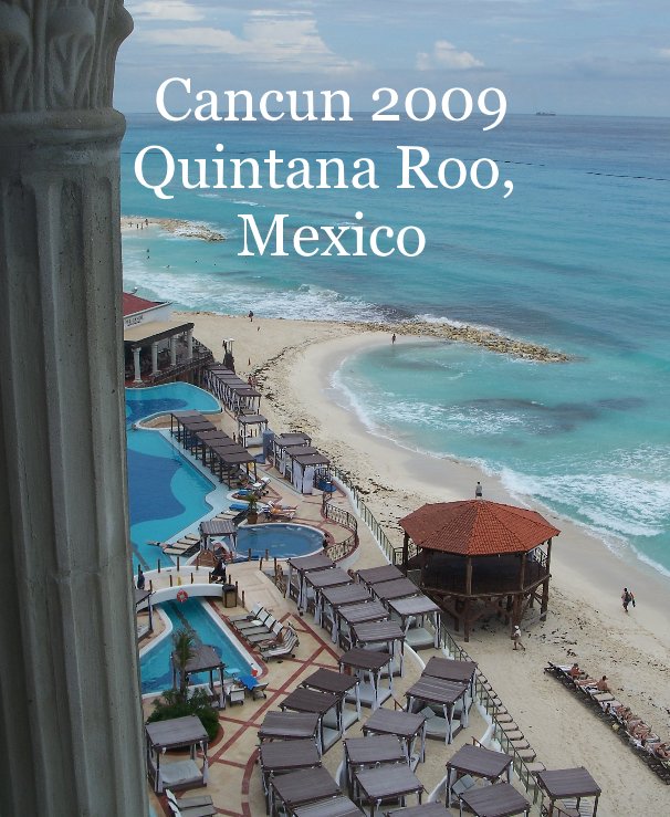 View Cancun 2009 Quintana Roo, Mexico by Christopher and Kelly Ware