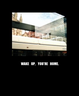 WAKE UP, YOU'RE HOME. book cover