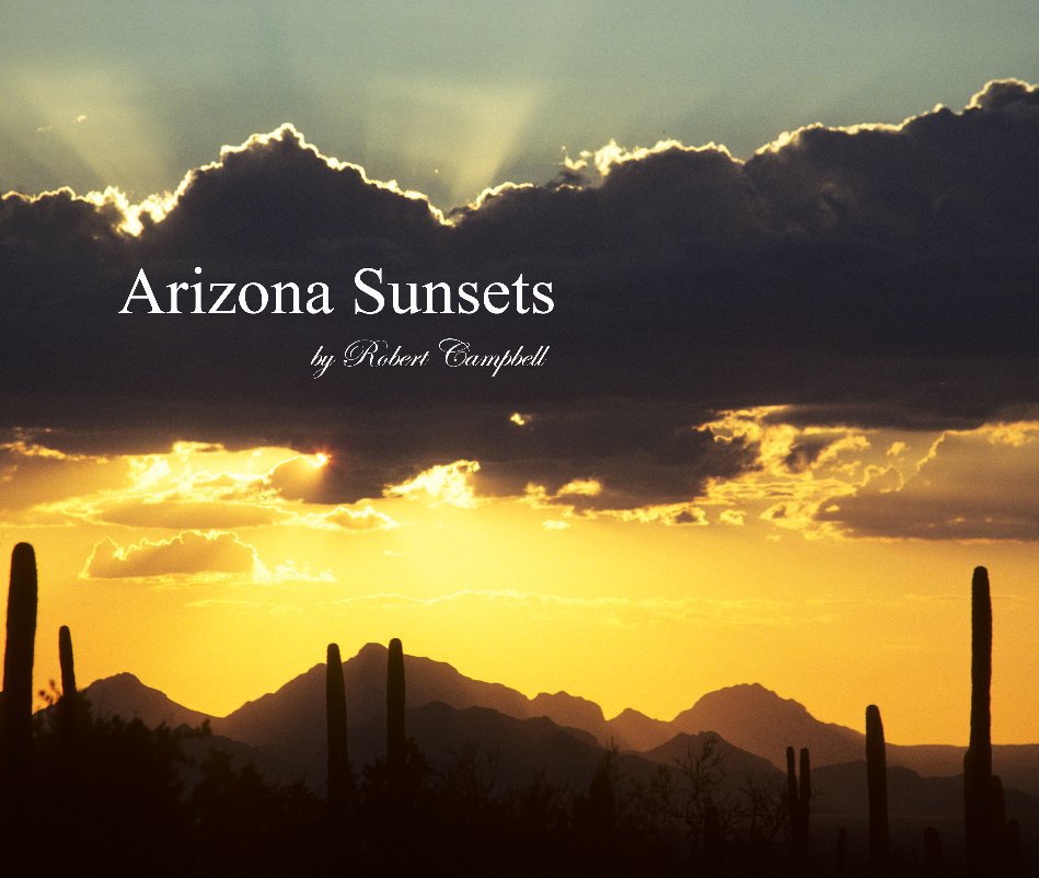 View Arizona Sunsets by Robert Campbell
