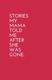 Stories My Mama Told Me After She Was Gone book cover