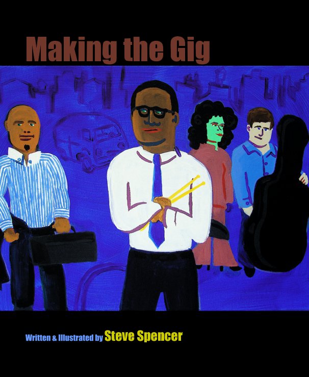 Making the Gig nach Written & Illustrated by Steve Spencer anzeigen