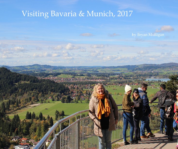 Ver Visiting Bavaria and Munich, 2017 por Bryan Mulligan