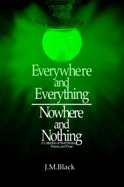 View EVERYWHERE AND EVERYTHING/ NOWHERE AND NOTHING by JMBlack
