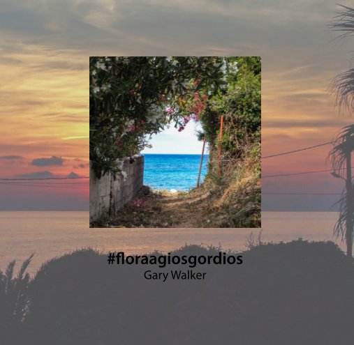 View #floraagiosgordios by Gary Walker