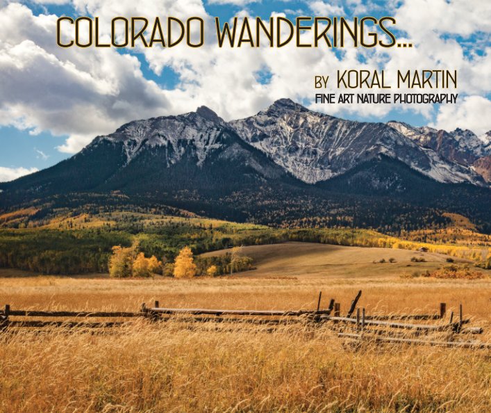View Colorado Wanderings by Koral Martin