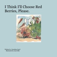 I Think I'll Choose Red Berries, Please. book cover