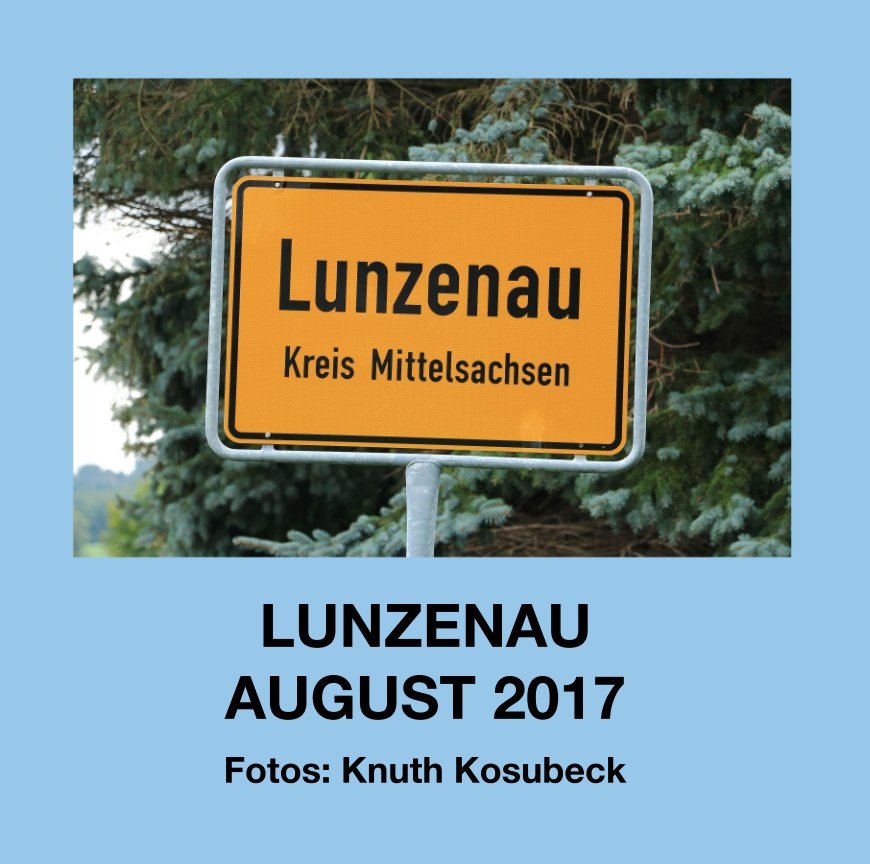 View LUNZENAU AUGUST 2017 by Fotos: Knuth Kosubeck