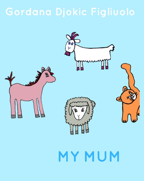 My mum write shopping. My mum. My mum is for Kids. My mum is like a Bee. My mum is form.