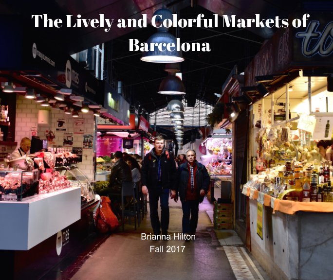 View The Lively and Colorful Markets of Barcelona by Brianna Hilton