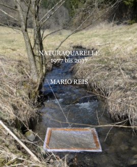 NATURAQUARELLE 1977 bis 2017 MARIO REIS book cover