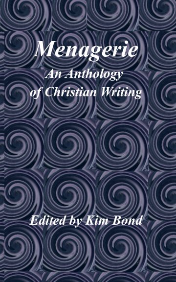Ver Menagerie: An Anthology of Christian Writing por Edited by Kim Bond