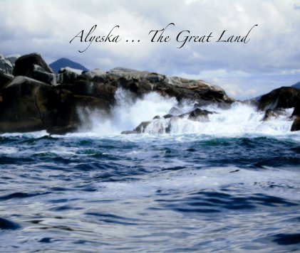 Alyeska ... The Great Land book cover