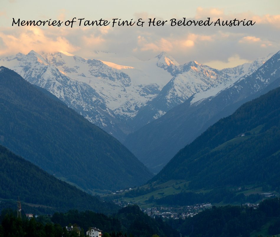 View Memories of Tante Fini & Her Beloved Austria by Bernie Schonbacher
