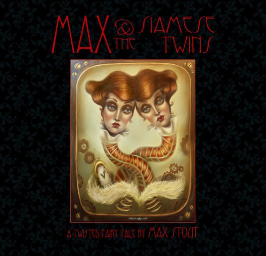 View Max and The Siamese Twins - cover by Elizabeth Caffey by Max Stout
