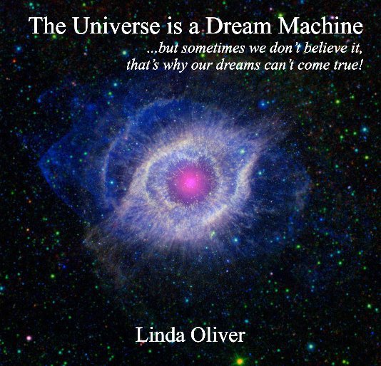 View The Universe is a Dream Machine by Linda Oliver