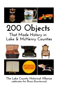 200 Objects That Made History in Lake and McHenry Counties book cover