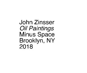 John Zinsser
Oil Paintings
Minus Space
2018 book cover