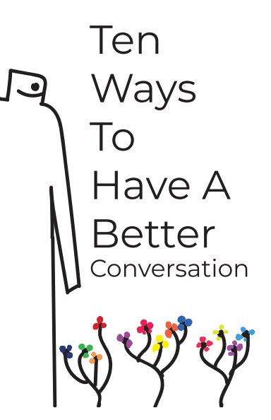 View 10 ways to have a better conversation by Liam Yulhanson