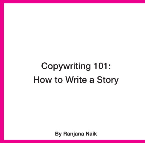 View Copywriting 101 by Ranjana Naik
