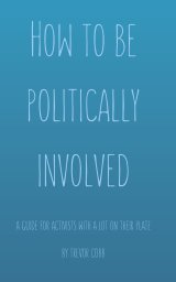 How To Be Politically Involved book cover