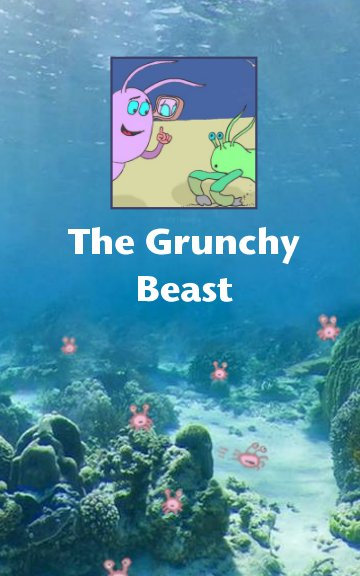 View The Grunchy Beast by Wilfred Glyn-Davies