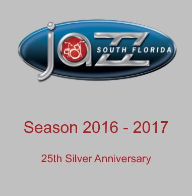 South Florida JAZZ Season 25 Commemorative Book book cover