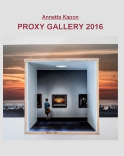 Annetta Kapon: Proxy Gallery 2016 book cover