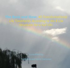 The Rock and Flow: 40 Transformational Life Treatments According to the 8 Life Structures for a Full Life. book cover