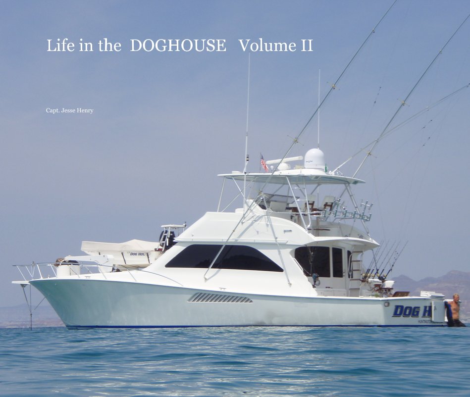 Ver Life in the DOGHOUSE Volume II por Capt. Jesse Henry