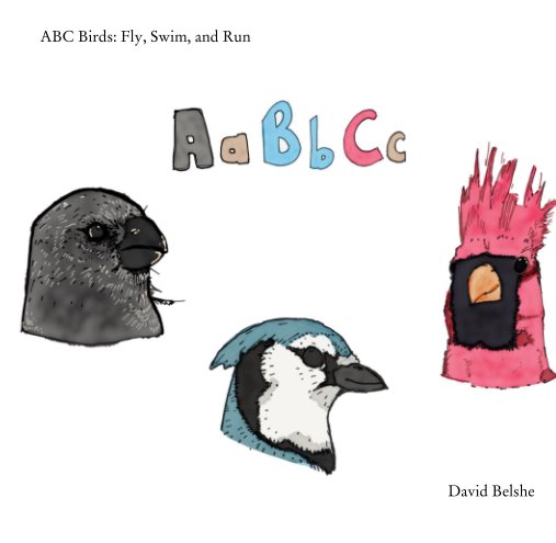 View ABC Birds: Fly, Swim, and Run by David Belshe