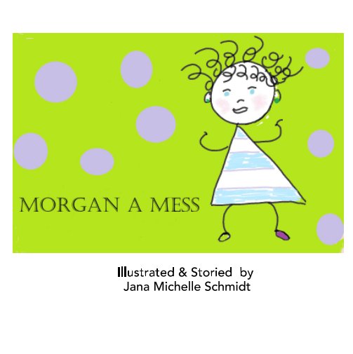 Ver Morgan A Mess por Jana Michelle Schmidt
