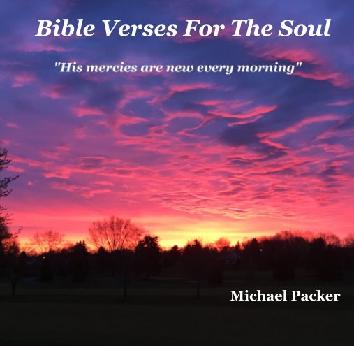 View Bible Verses For The Soul by Michael Packer