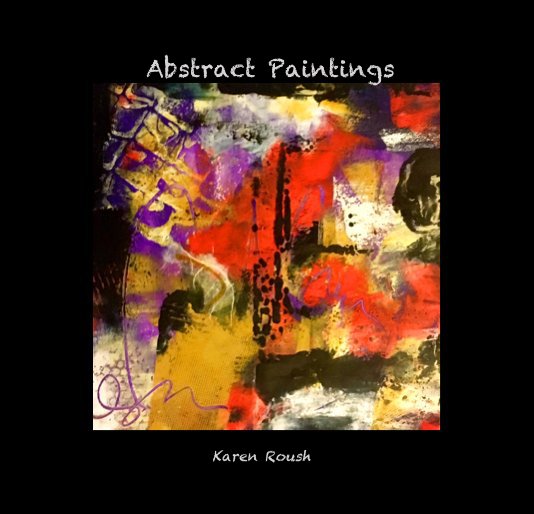 View Abstract Paintings by Karen Roush