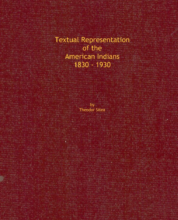 View Textual Representation of the American Indians 1830 - 1930 by Ted Sitea