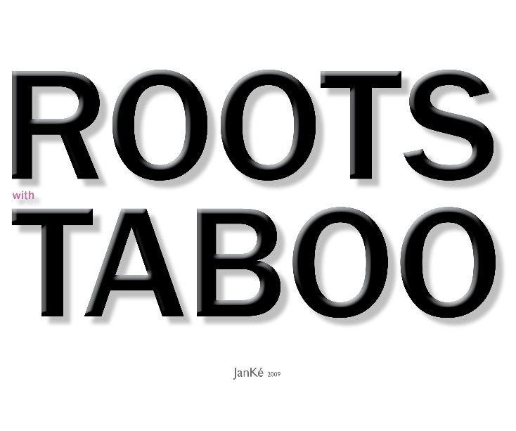 View ROOTS WITH TABOO by JanKé
