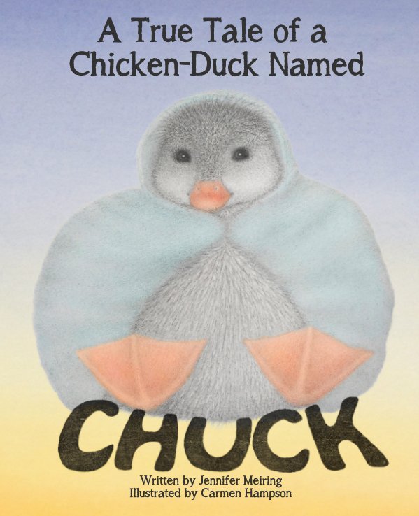 Visualizza A True Tale of a Chicken-Duck Named...Chuck di Jennifer Meiring