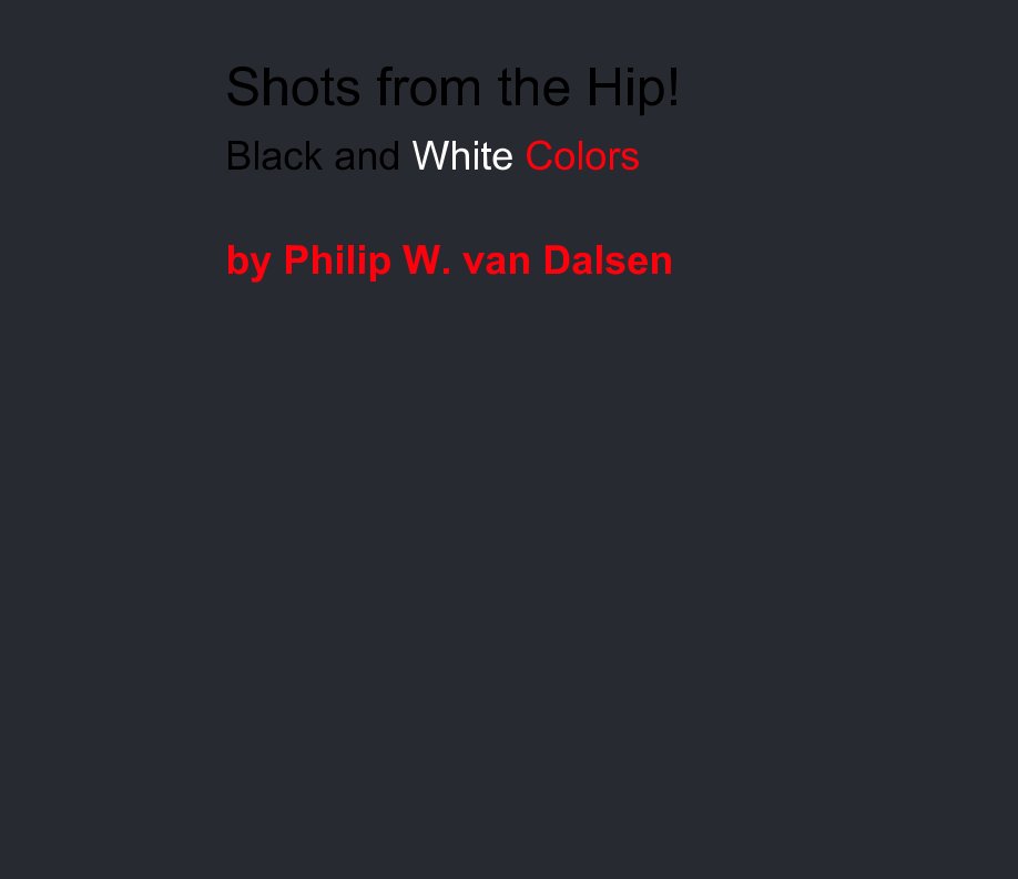 View Shots from the hip! by Philip W. van Dalsen