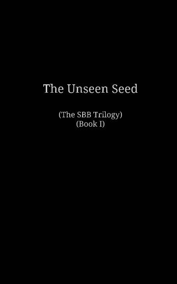 View The Unseen Seed
(The SBB Trilogy, Book I) by S. Sullivan, tug