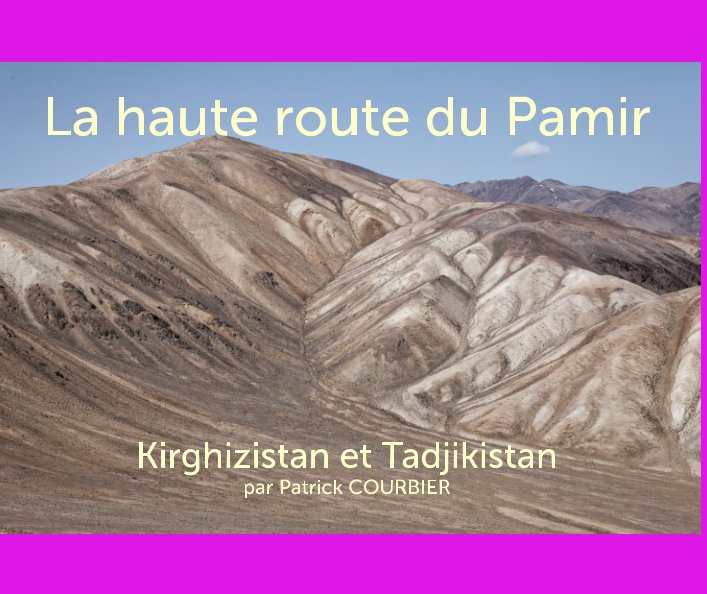 Ver La haute route du Pamir por Patrick COURBIER